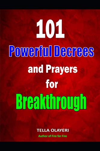 101 Powerful Decrees and Prayers for Breakthrough (Prayers For Financial Breakthrough) von Independently published
